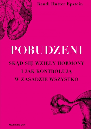 Pobudzeni. Skąd się wzięły hormony i jak kontrolują w zasadzie wszystko