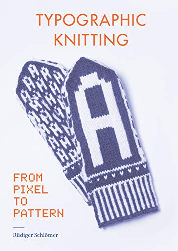 Typographic Knitting: From Pixel to Pattern (Kindle Edition)