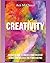 Creativity: Discover How To Unlock Your Creative Genius And Release The Power Within (Improve Your Creative Thinking Skills With Genius Training Techniques ... Boosting Your Cognitive Brain Power Book 1)