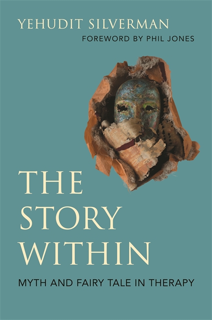 The Story Within: Myth and Fairy Tale in Therapy (Paperback)