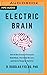 Electric Brain: How the New Science of Brainwaves Reads Minds, Tells Us How We Learn, and Helps Us Change for the Better