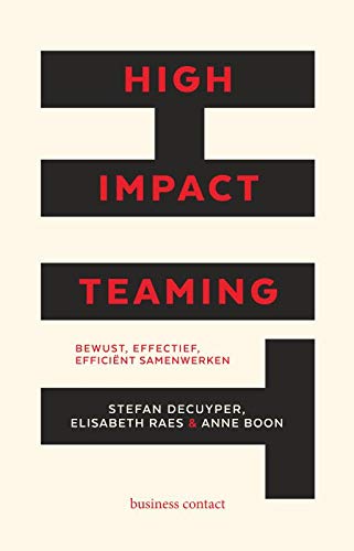 High Impact Teaming: bewust, effectief, efficiënt samenwerken (Dutch Edition)