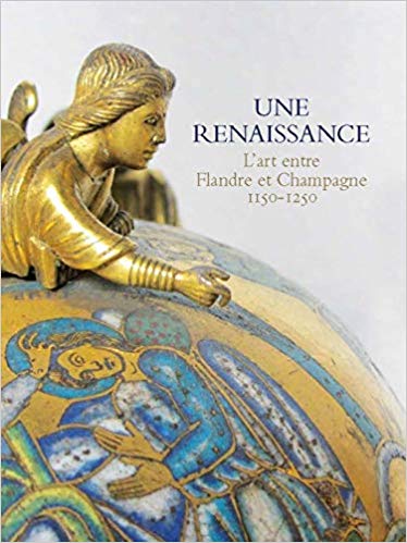 Une renaissance : L'art entre Flandre et Champagne 1150-1250 (Paperback)