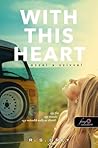 With This Heart - Ezzel a szívvel by R.S. Grey