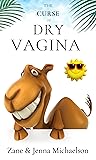 The Curse of Dry Vagina by Zane Michaelson
