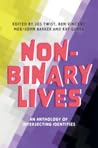 Non-Binary Lives - An Anthology of Intersecting Identities by Jos Twist