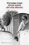 Breve storia del mio silenzio by Giuseppe Lupo