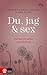 Du, jag och sex by Ida Flink