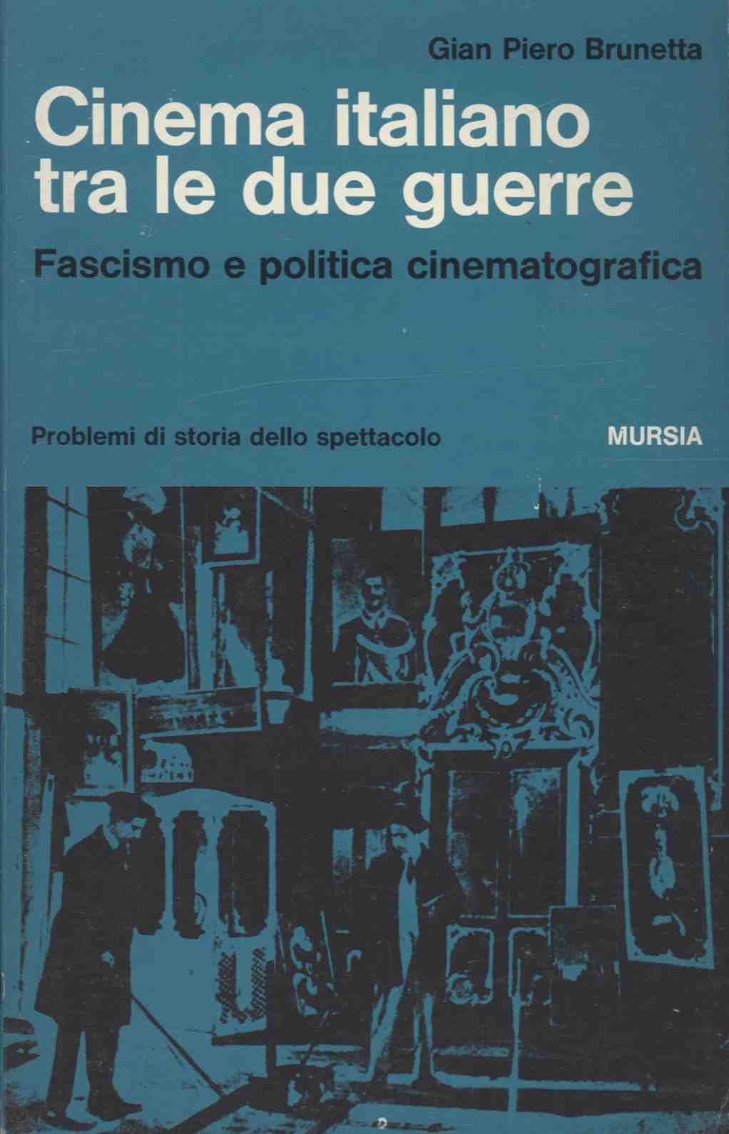 Cinema italiano tra le due guerre. Fascismo e politica cinematografica (Paperback)