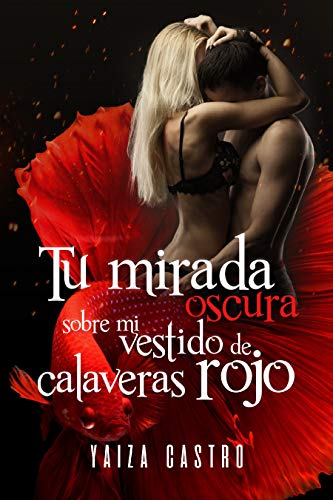 Portada de Tu mirada oscura sobre mi vestido de calaveras rojo, de Yaiza Castro