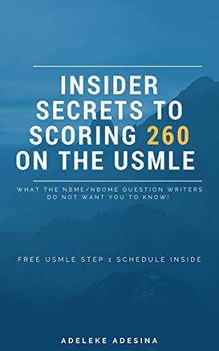 Insider Secrets to Scoring 260 on the USMLE (Kindle Edition)