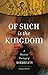 Of Such Is the Kingdom: A Practical Theology of Disability