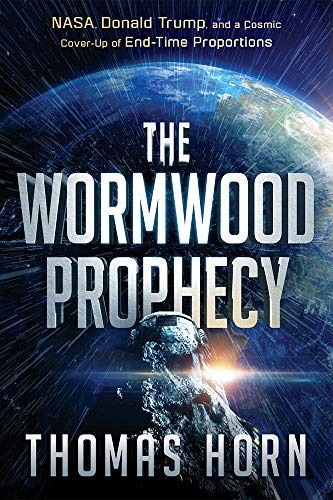 The Wormwood Prophecy: Nasa, Donald Trump, and a Cosmic Cover-Up of End-Time Proportions (Kindle Edition)