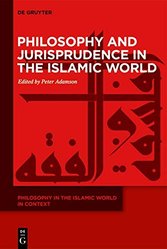 Philosophy and Jurisprudence in the Islamic World (Philosophy in the Islamic World in Context, 1)