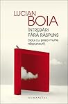 Întrebări fără răspuns by Lucian Boia