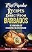 Most Popular Recipes Direct from Barbados by Grace Barrington-Shaw