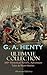 G. A. HENTY Ultimate Collec...