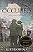 Occupied: A Novel Based on a True Story