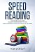 SPEED READING: Everything Y...