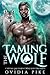 Taming the Wolf (Crystal Lake Forest Wolf Shifters, #1) by Ovidia Pike