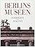 Berlins Museen: Geschichte und Zukunft (German Edition)