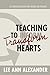 Teaching to Transform Hearts by Lee Ann Alexander Teaching to Transform Hearts by Lee Ann Alexander