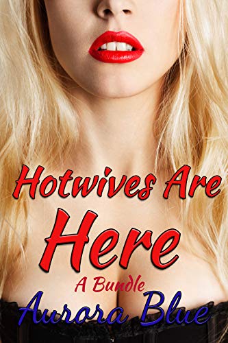 Hotwives Are Here (Kindle Edition)