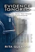 Evidence Ignored: What You May Not Know About Columbine
