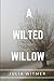 A Wilted Willow: A Land Los...