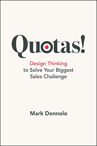 Quotas!: Design Thinking to Solve Your Biggest Sales Challenge (Kindle Edition)