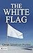 The White Flag: Gene Stratton-Porter's Tale of Nature's Beauty