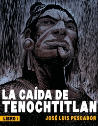La caída de Tenochtitlan. Libro 1 (La caída de Tenochtitlan, #1)