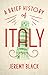 A Brief History of Italy: I...