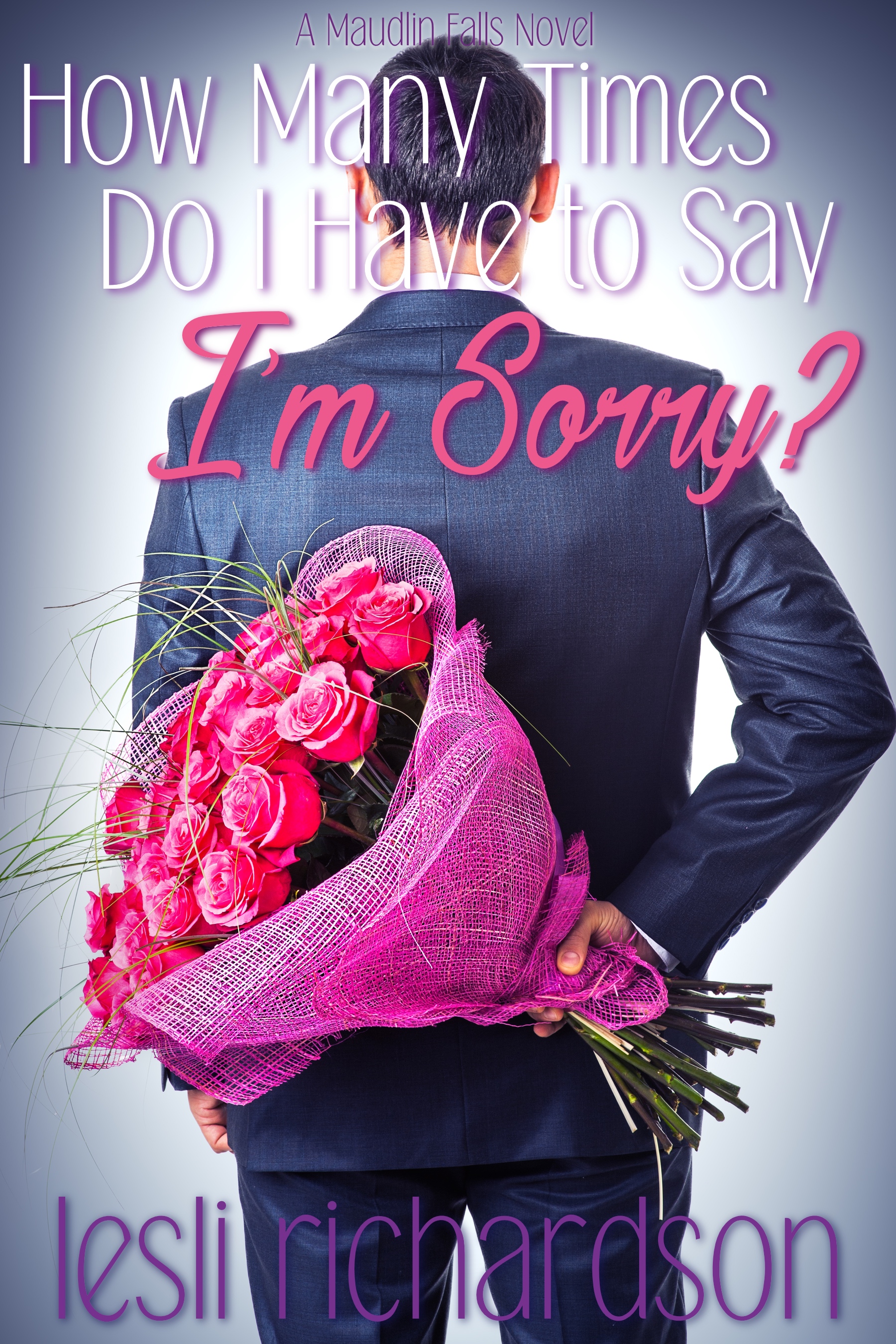 How Many Times Do I Have to Say I'm Sorry? (Maudlin Falls, #1)