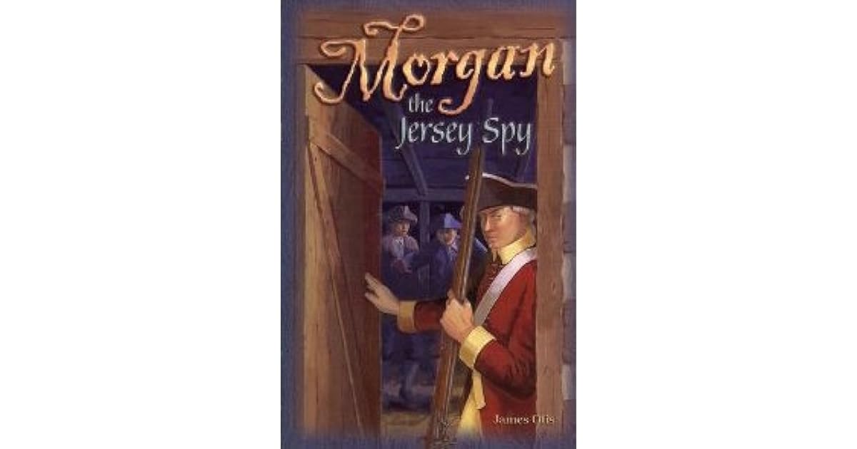 The Jersey Spy A Story of the Siege of Yorktown in 1781 by