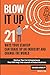 Blow It Up: 21 Ways Your Startup Can Shake Up An Industry And Change The World