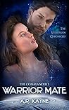The Commander's Warrior Mate by A.R. Kayne