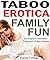 Taboo Erotica Family Fun: A...