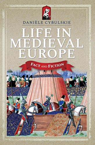 Life in Medieval Europe: Fact and Fiction (Kindle Edition)