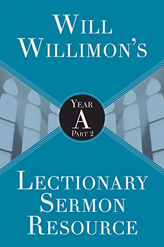 Will Willimon's Lectionary Sermon Resource: Year A Part 2 (Kindle Edition)