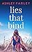 Lies that Bind by Ashley  Farley