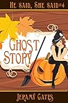Ghost Story (He said, she said mystery series #4)