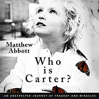 Who Is Carter?: An Unexpected Journey of Tragedy and Miracles