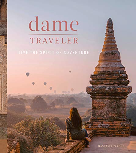 Dame Traveler: Live the Spirit of Adventure (Kindle Edition)