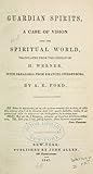 Guardian Spirits: A Case of Vision Into the Spiritual World, Tr. from the German of H. Werner, with Parallels from Emanuel Swedenborg