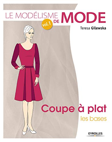 Le modélisme de mode - Volume 1 - Coupe à plat : Les bases (Paperback)