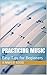 Practicing Music: Easy Tips...