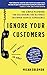 Ignore Your Customers (and They'll Go Away): The Simple Playbook for Delivering the Ultimate Customer Service Experience
