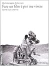 Fare un film è per me vivere. Scritti sul cinema