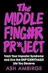 The Middle Finger Project: Trash Your Imposter Syndrome and Live the Unf*ckwithable Life You Deserve Book cover for The Middle Finger Project: Trash Your Imposter Syndrome and Live the Unf*ckwithable Life You Deserve